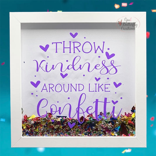 Throw Kindness Around Like Confetti Shadow Box